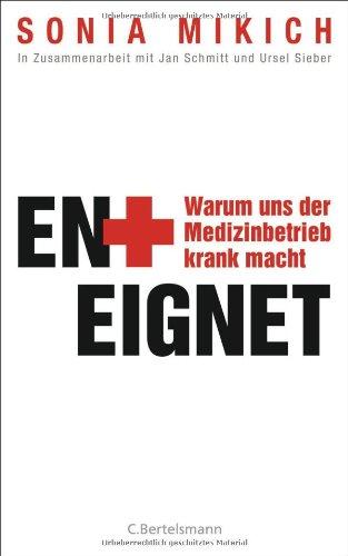 Enteignet: Warum uns der Medizinbetrieb krank macht