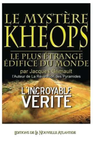 Le Mystère Khéops: le plus étrange édifice du monde