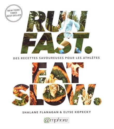 Run fast, eat slow : recettes nourrisantes pour les athlètes