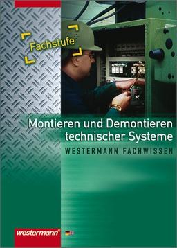 Montieren / Demontieren technischer Systeme: Schülerbuch, 2. Auflage, 2005