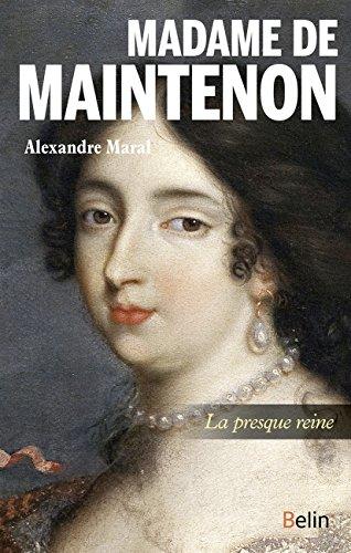 Madame de Maintenon : la presque reine