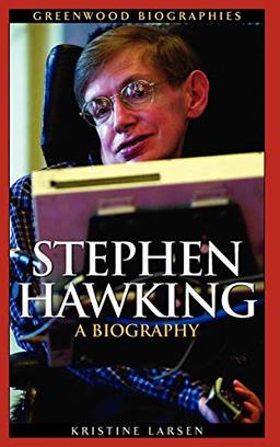 Stephen Hawking: A Biography (Greenwood Biographies)