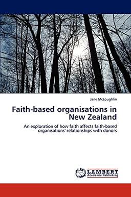 Faith-based organisations in New Zealand: An exploration of how faith affects faith-based organisations' relationships with donors