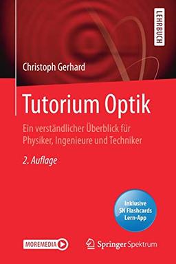 Tutorium Optik: Ein verständlicher Überblick für Physiker, Ingenieure und Techniker