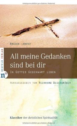 All meine Gedanken sind bei dir: In Gottes Gegenwart leben