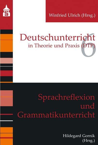 Sprachreflexion und Grammatikunterricht (Deutschunterricht in Theorie und Praxis)