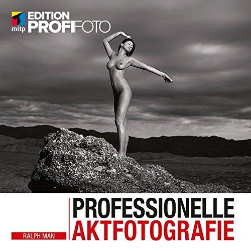 Professionelle Aktfotografie (mitp Edition ProfiFoto)