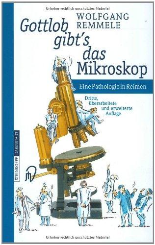 Gottlob gibt's das Mikroskop. Eine Pathologie in Reimen