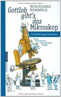 Gottlob gibt's das Mikroskop. Eine Pathologie in Reimen