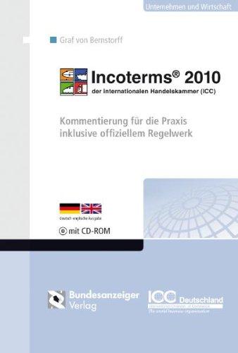 Incoterms® 2010 der Internationalen Handelskammer (ICC): Kommentierung für die Praxis inklusive offiziellem Regelwerk. CD-ROM mit elektronischem Klauselratgeber