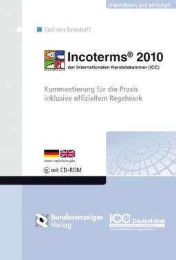 Incoterms® 2010 der Internationalen Handelskammer (ICC): Kommentierung für die Praxis inklusive offiziellem Regelwerk. CD-ROM mit elektronischem Klauselratgeber