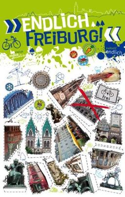 &#34;Endlich Freiburg!&#34;: Dein Stadtführer