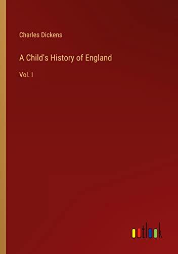 A Child's History of England: Vol. I