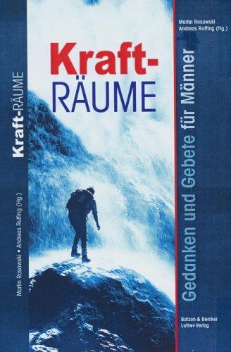 Kraft-Räume: Gedanken und Gebete für Männer