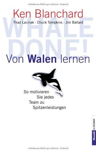 Whale done! Von Walen lernen. So motivieren Sie jedes Team zu Spitzenleistungen