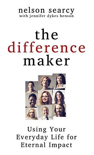 The Difference Maker: Using Your Everyday Life for Eternal Impact