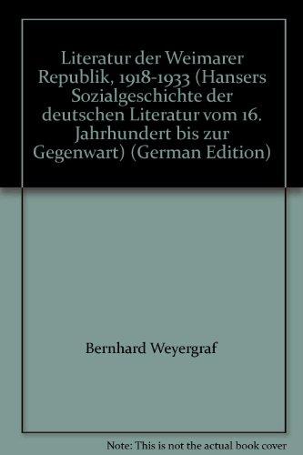 Hansers Sozialgeschichte der deutschen Literatur vom 16. Jahrhundert bis zur Gegenwart, Bd.8, Die Literatur der Weimarer Republik (1918-1933)