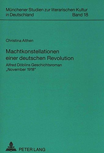 Machtkonstellationen einer deutschen Revolution: Alfred Döblins Geschichtsroman «November 1918» (Münchener Studien zur literarischen Kultur in Deutschland)