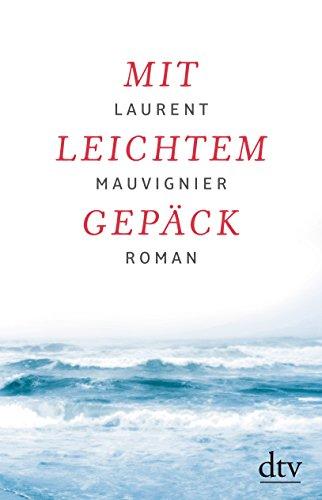 Mit leichtem Gepäck: Roman