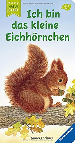 Ich bin das kleine Eichhörnchen (Mein Naturstart)