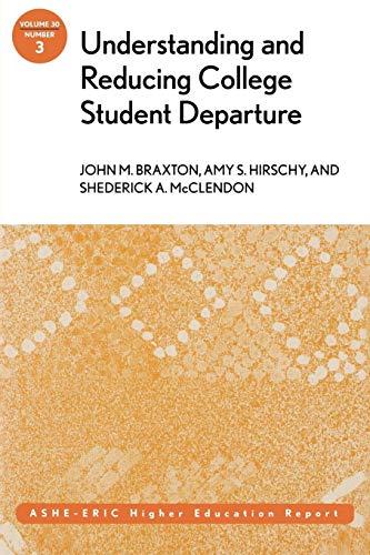 Understanding and Reducing College Student Departure: ASHE-ERIC Higher Education Report (J-B ASHE Higher Education Report Series (AEHE)): ASHE–ERIC ... (ASHE ERIC HIGHER EDUCATION REPORTS, Band 30)