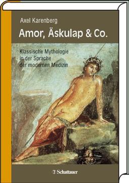 Amor, Äskulap und Co: Klassische Mythologie in der Sprache der modernen Medizin