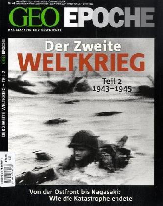 GEO-EPOCHE: Der Zweite Weltkrieg Teil 2: 1943-1945