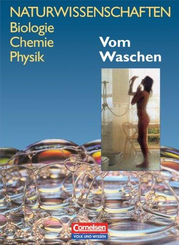 Naturwissenschaften Biologie - Chemie - Physik - Östliche Bundesländer und Berlin: Naturwissenschaften: Biologie, Chemie, Physik, Vom Waschen: Für den integrativen Bereich Naturwissenschaften