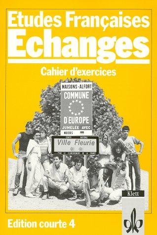 Etudes Francaises, Echanges, Edition courte, Zu Tl.4 : Cahier d' exercices