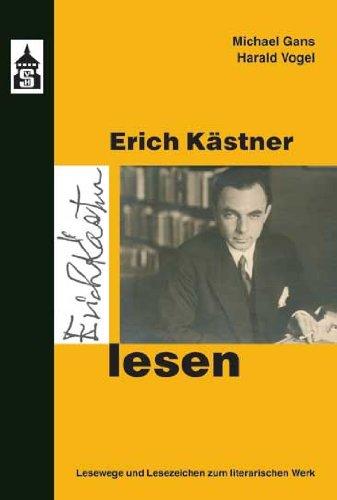 Erich Kästner lesen: Lesewege - Lesezeichen zum literarischen Werk