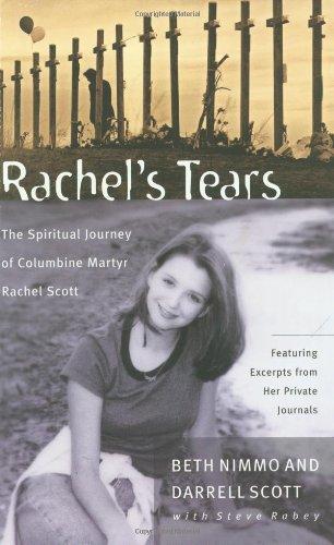 Rachel's Tears: The Spiritual Journey of Columbine Martyr Rachel Scott