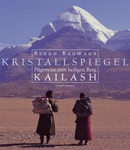 Kristallspiegel: Pilgerreise zum heiligen Berg Kailash