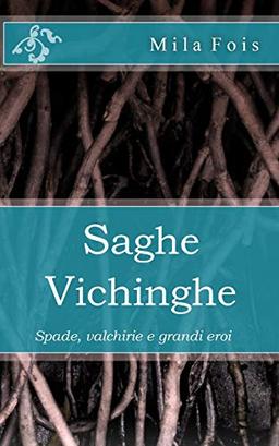 Saghe Vichinghe: Spade, valchirie e grandi eroi (Meet Myths)