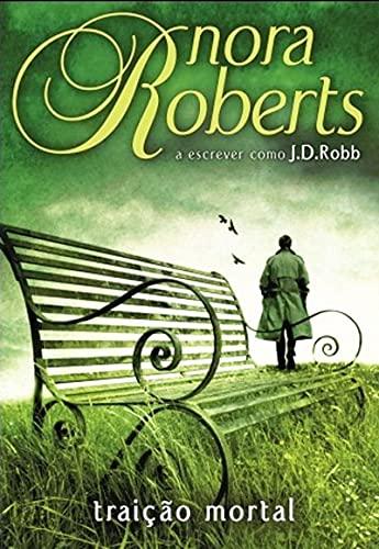 Traição Mortal (Portuguese Edition) [Paperback] J. D. Robb