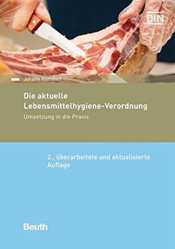 Die aktuelle Lebensmittelhygiene-Verordnung: Umsetzung in die Praxis (Beuth Praxis)