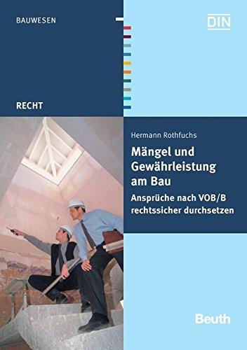 Mängel und Gewährleistung am Bau: Ansprüche nach VOB/B rechtssicher durchsetzen (Beuth Recht)