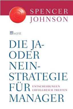 Die Ja-oder-Nein-Strategie für Manager. Entscheidungen erfolgreich treffen