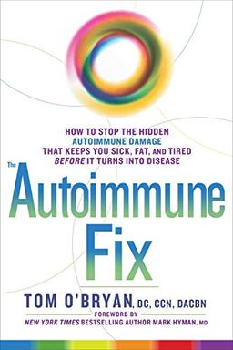 Optimum Healing: How to Stop the Hidden Autoimmune Damage That Keeps You Sick, Tired, and Fat Before it Turns Into Disease