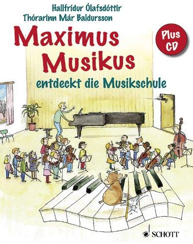 Maximus Musikus: entdeckt die Musikschule. Ausgabe mit CD.