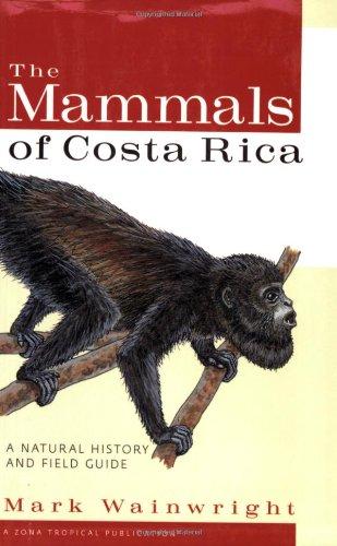 The Mammals of Costa Rica: A Natural History and Field Guide (Zona Tropical Publications)