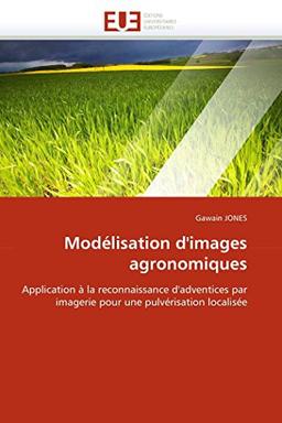 Modélisation d'images agronomiques : Application à la reconnaissance d'adventices par imagerie pour une pulvérisation localisée