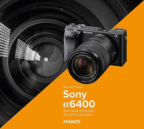 Kamerabuch Sony Alpha 6400: Eine neue Dimension des APS-C-Formats