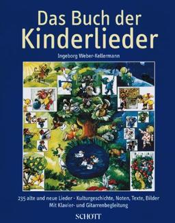 Das Buch der Kinderlieder: 235 alte und neue Lieder. Gesang und Klavier (Gitarre). Liederbuch.: 235 alte und neue Lieder. Kulturgeschichte, Noten, Texte, Bilder. Mit Klavier- und Gitarrenbegleitung