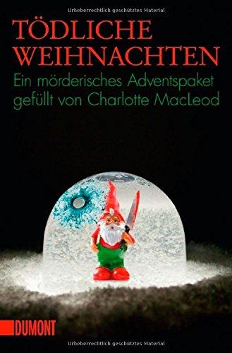 Tödliche Weihnachten: Ein mörderisches Adventspaket gefüllt von Charlotte MacLeod