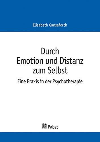 Durch Emotion und Distanz zum Selbst: Eine Praxis in der Psychotherapie