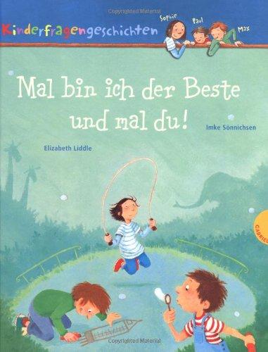 Mal bin ich der Beste und mal du! Kinderfragengeschichten mit Sophie, Paul und Max