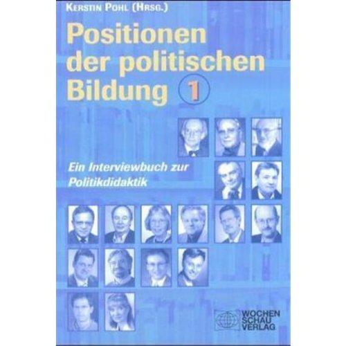 Positionen der politischen Bildung 1: Ein Interviewbuch zur Politikdidaktik: BD 1