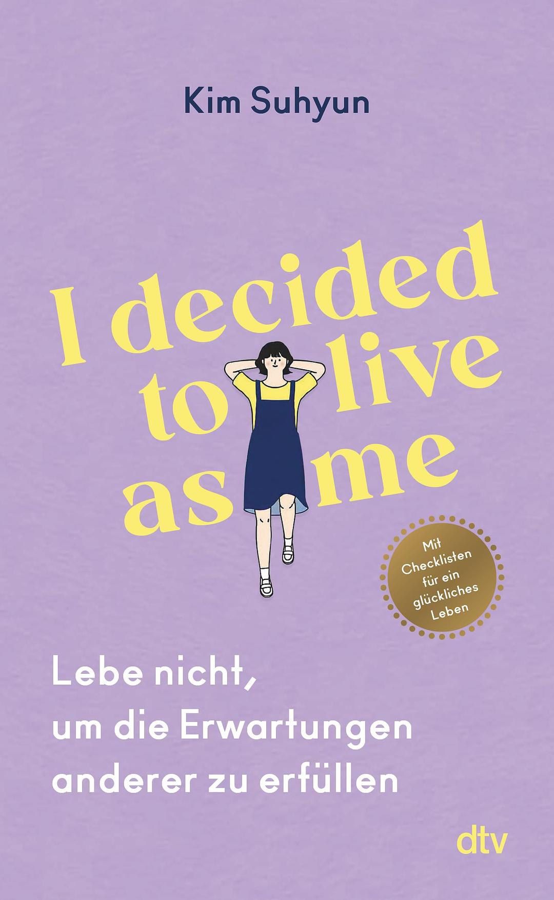 I decided to live as me: Lebe nicht, um die Erwartungen anderer zu erfüllen