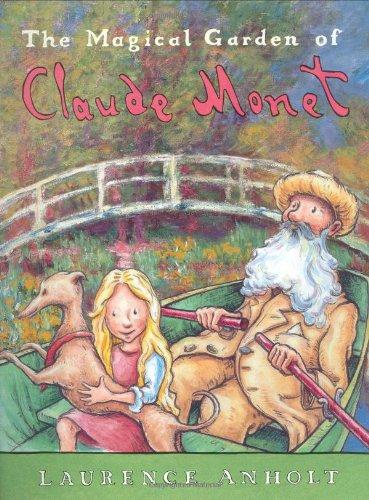 The Magical Garden of Claude Monet (Anholt's Artists)