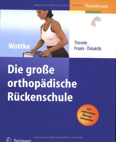 Die große orthopädische Rückenschule: Theorie, Praxis, Didaktik